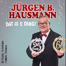 Jürgen B. Hausmann - 25 Jahre - Dat is e Ding! 13.06.2026 STADTHALLE RHEINBERG